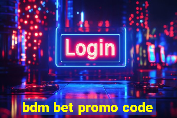 bdm bet promo code